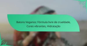 Batons Veganos: Fórmula livre de crueldade, Cores vibrantes, Hidratação