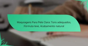 Maquiagens Para Pele Clara: Tons adequados, Fórmula leve, Acabamento natural