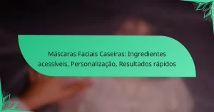 Máscaras Faciais Caseiras: Ingredientes acessíveis, Personalização, Resultados rápidos