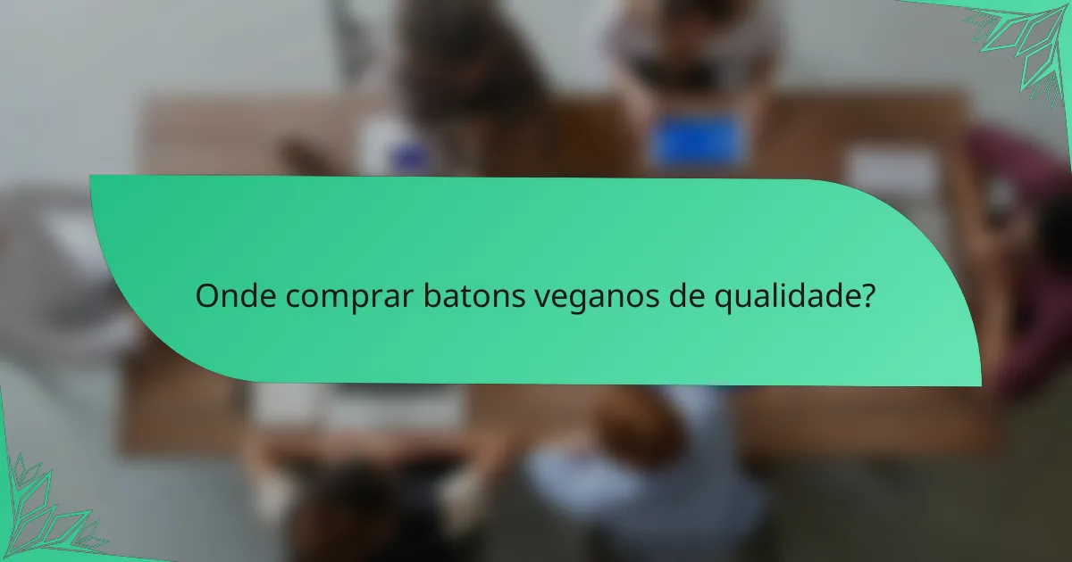 Onde comprar batons veganos de qualidade?