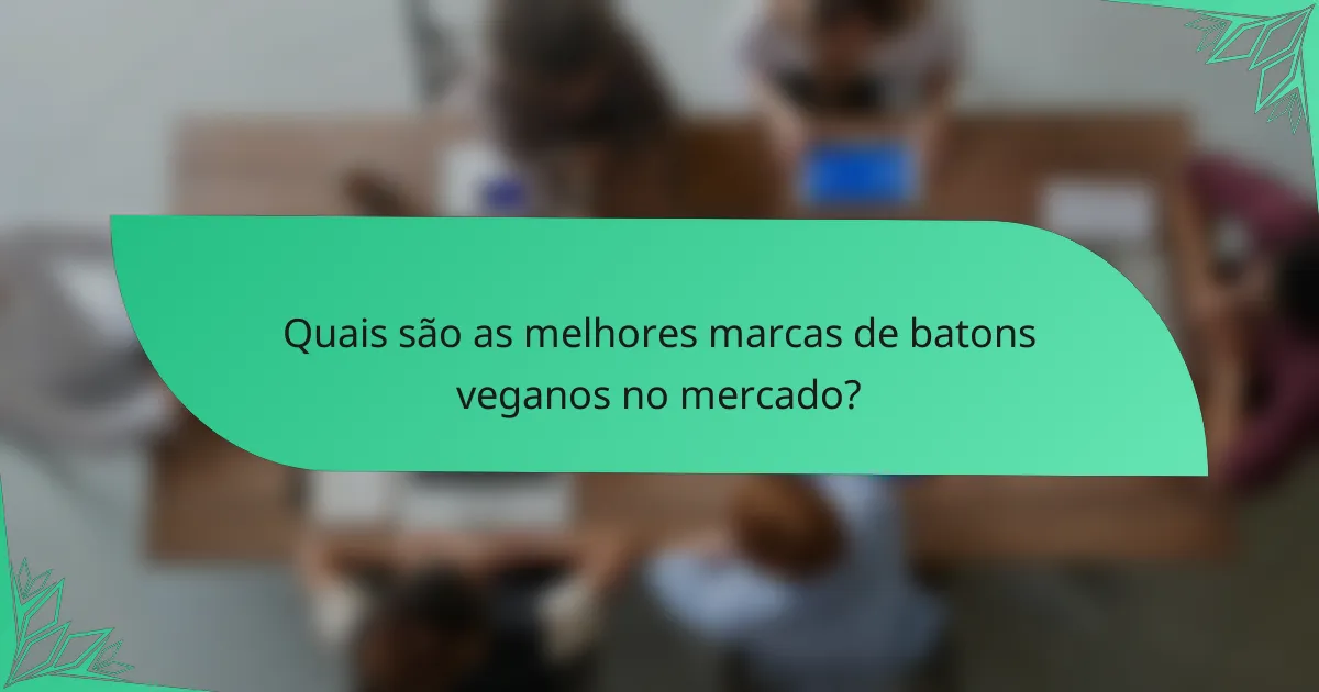 Quais são as melhores marcas de batons veganos no mercado?